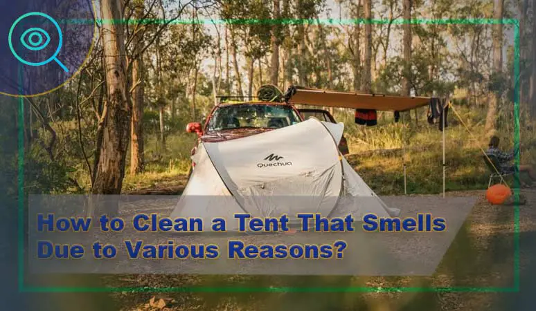 How to Clean a Tent That Smells