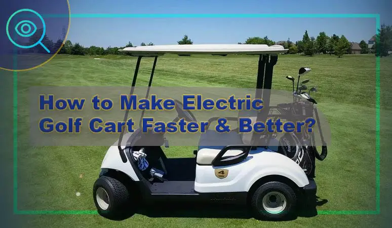 How to Make Electric Golf Cart Faster & Better?- 6 Effective Tips 1