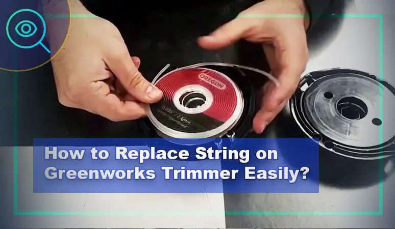 How to Replace String on Greenworks Trimmer