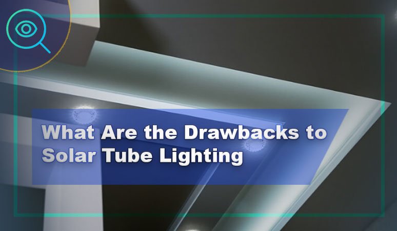 What Are the Drawbacks to Solar Tube Lighting