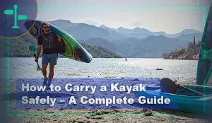 How to Carry a Kayak Safely