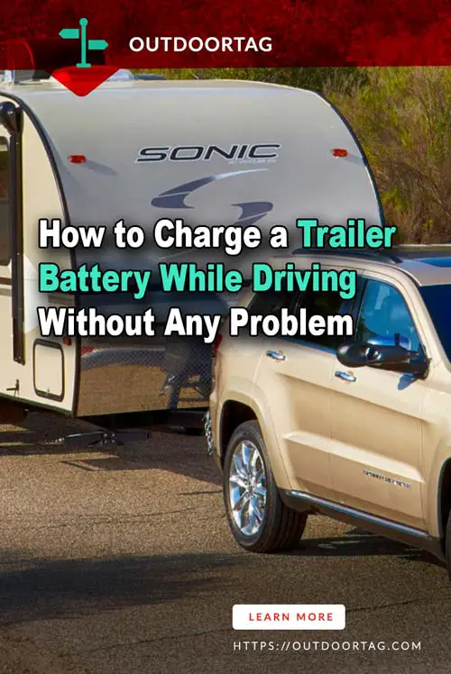 How to Charge a Trailer Battery While Driving Without Any Problem.