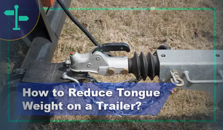 How to Reduce Tongue Weight on a Trailer