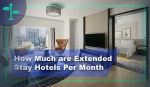 So How Much are Extended Stay Hotels Per Month