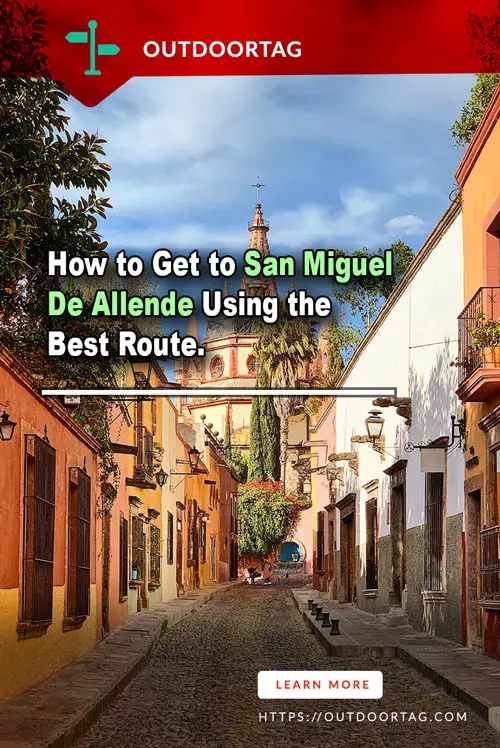 How to Get to San Miguel De Allende Using the Best Route