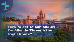 How to Get to San Miguel De Allende