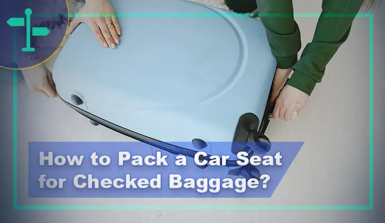 How to Pack a Car Seat for Checked Baggage