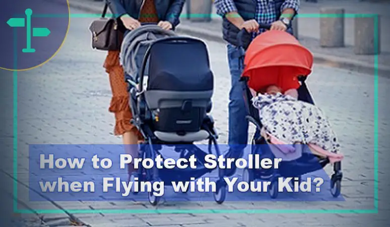 Here’s How to Protect Stroller when Flying