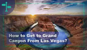 How to Get to Grand Canyon From Las Vegas?