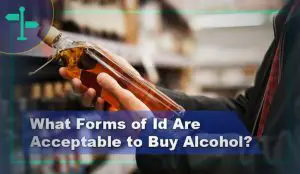 What Forms of Id Are Acceptable to Buy Alcohol