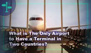 What is The Only Airport to Have a Terminal in Two Countries
