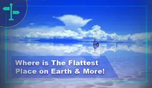 Where is The Flattest Place on Earth?