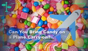 Can You Bring Candy on a Plane Carry-on