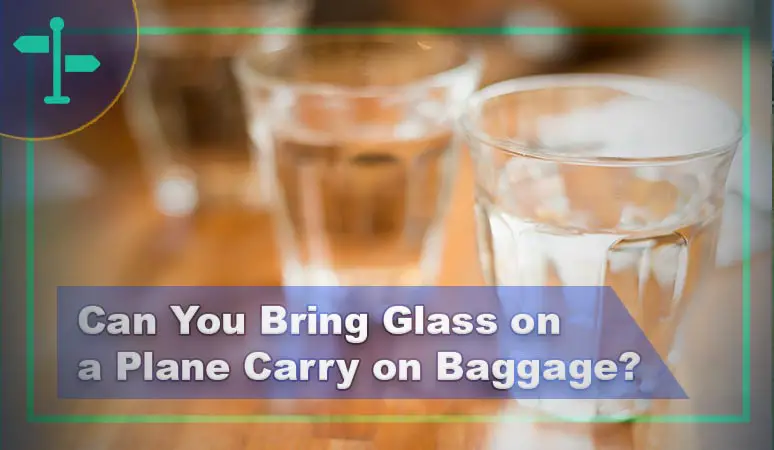 Can You Bring Glass on a Plane Carry on Baggage?