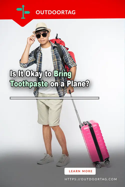 Is It Okay to Bring Toothpaste on a Plane?