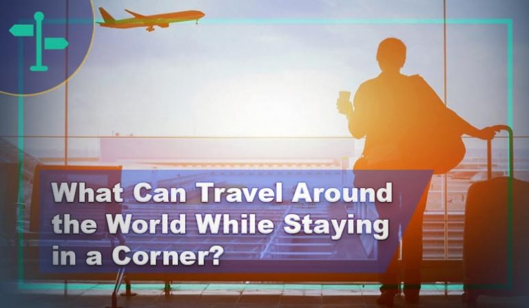 What Can Travel Around the World While Staying in a Corner? - OutdoorTag