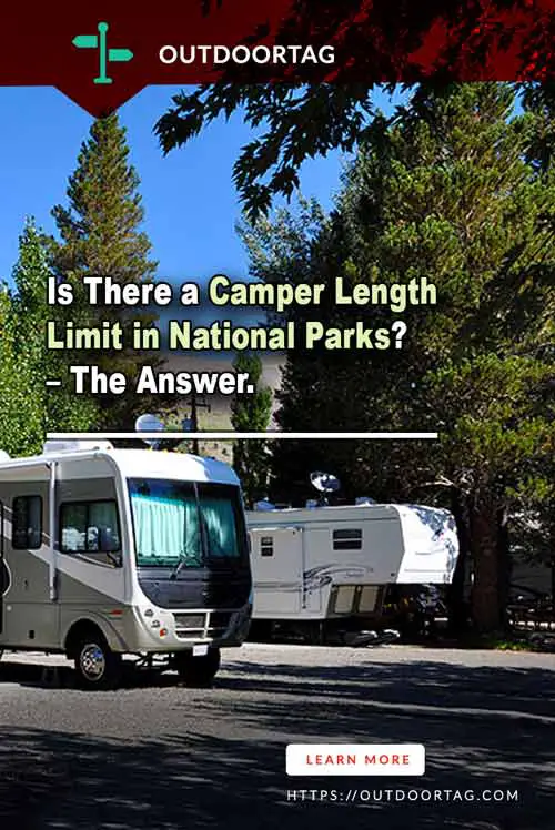 Is There a Camper Length Limit in National Parks? – The Answer.