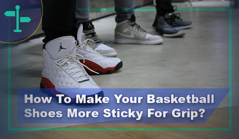 How To Make Your Basketball Shoes More Sticky
