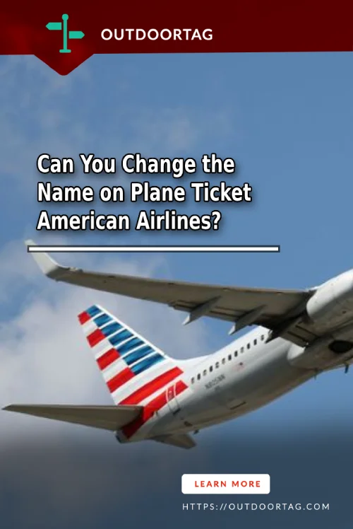 Can You Change the Name on Plane Ticket American Airlines?