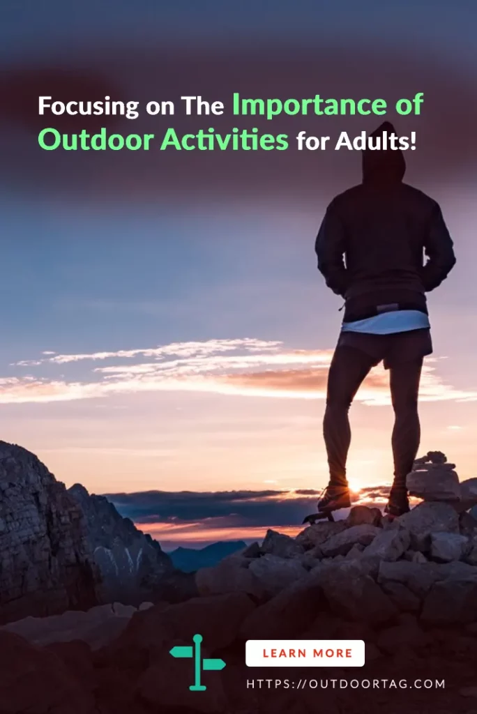 Focusing on The Importance of Outdoor Activities for Adults