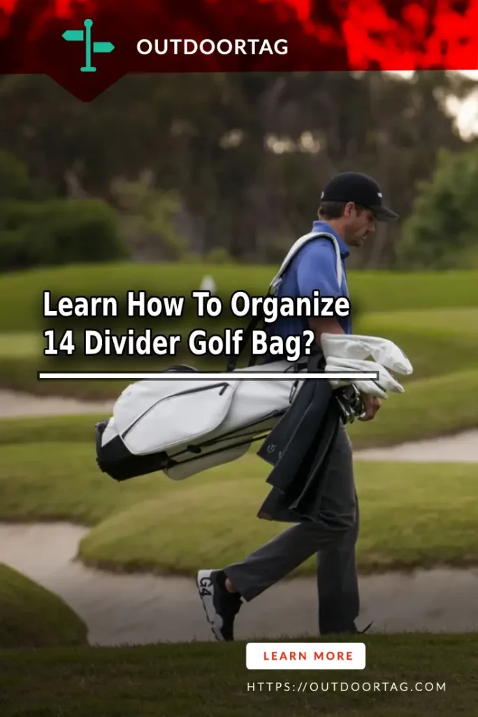 Exactly How To Organize 14 Divider Golf Bag?