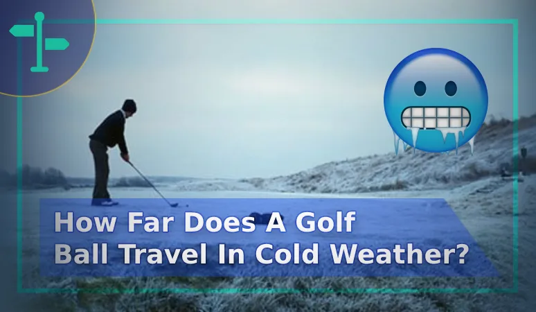 How Far Does A Golf Ball Travel In Cold Weather