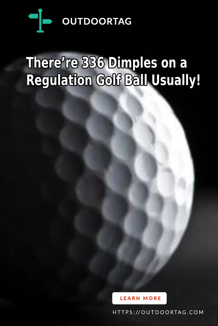 There’re 336 Dimples on a Regulation Golf Ball Usually